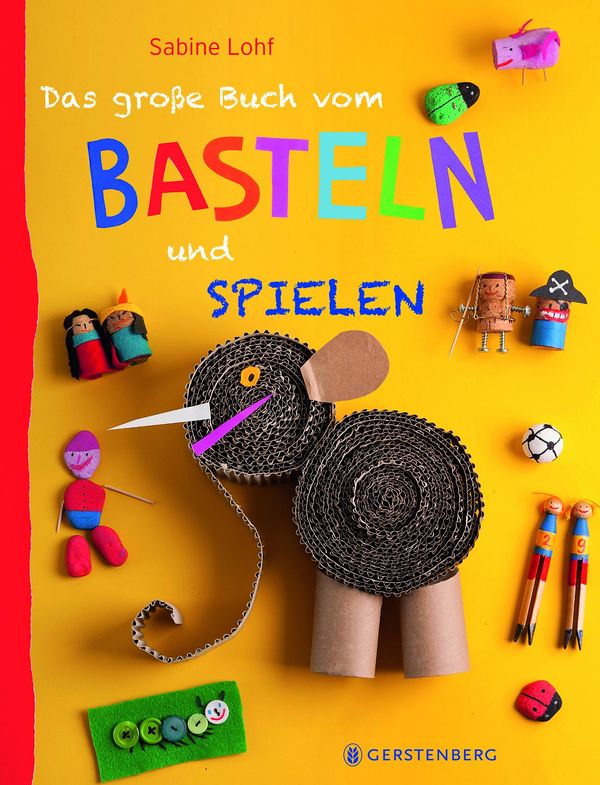 Das große Buch vom Basteln und Spielen - Sabine Lohf (Buch)
