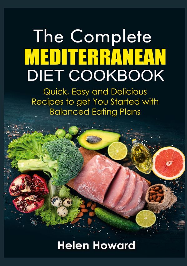 The Complete Mediterranean Diet Cookbook - Helen Howard (Buch)