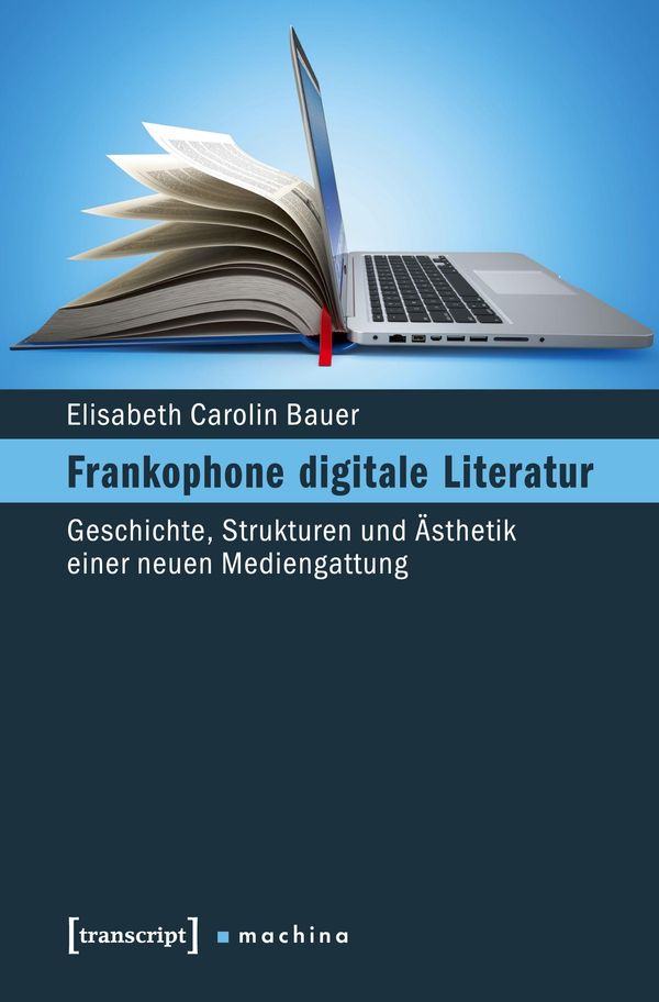 Frankophone digitale Literatur - Elisabeth Carolin Bauer (Buch)
