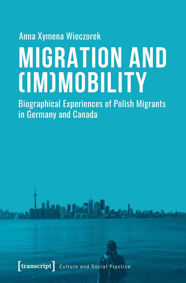 Migration and (Im)Mobility - Anna Xymena Wieczorek (Buch)