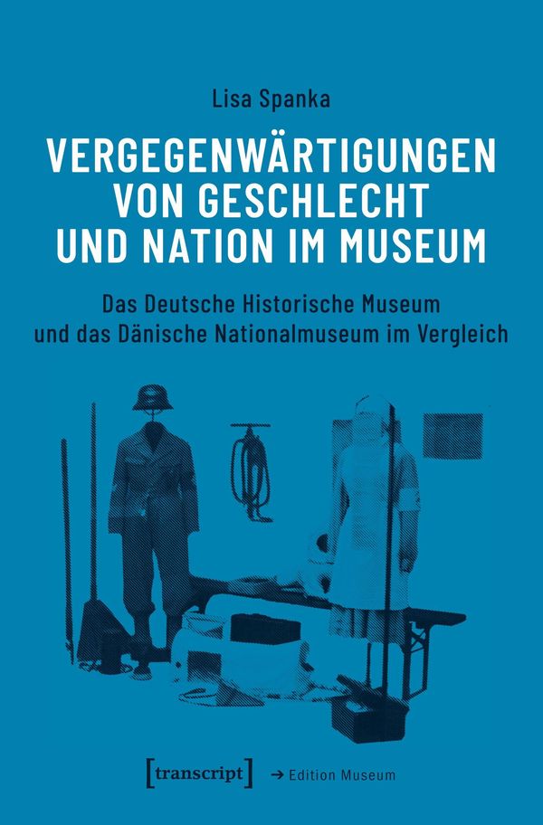 Vergegenwärtigungen von Geschlecht und Nation im Museum - Lisa Spanka