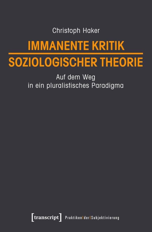 Immanente Kritik soziologischer Theorie - Christoph Haker (Buch)