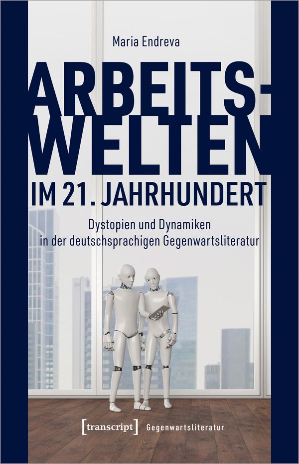 Arbeitswelten im 21. Jahrhundert - Maria Endreva (Buch)