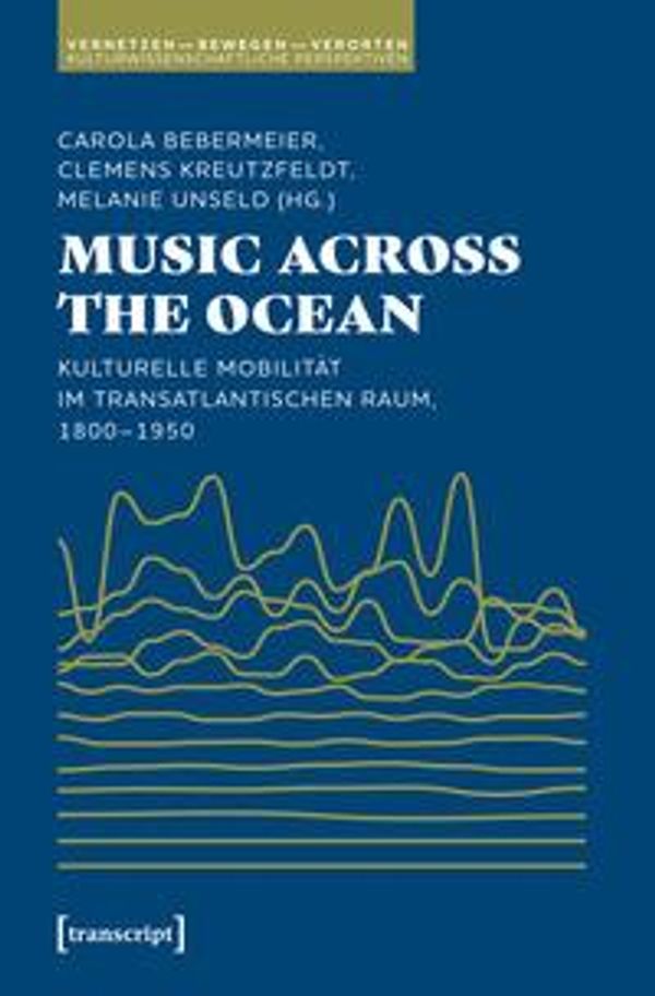 Music Across the Ocean - Kulturelle Mobilität im transatlantischen ...