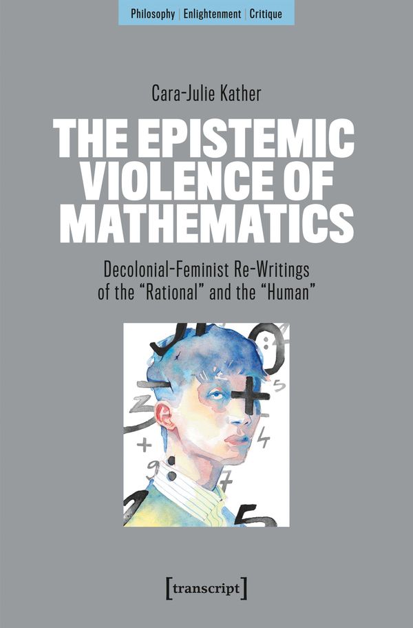 The Epistemic Violence of Mathematics - Cara-Julie Kather (Buch)