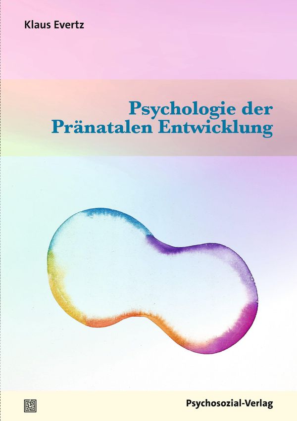 Psychologie der Pränatalen Entwicklung - Klaus Evertz (Buch)