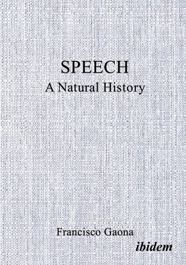Speech: A Natural History - Francisco Gaona (Buch)