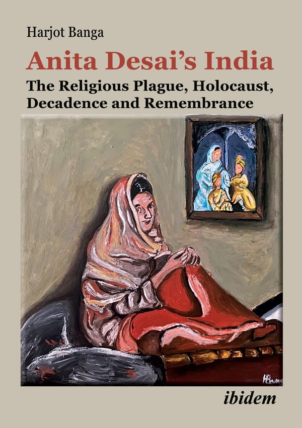 Anita Desais India: The Religious Plague, Holocaust, Decadence and...