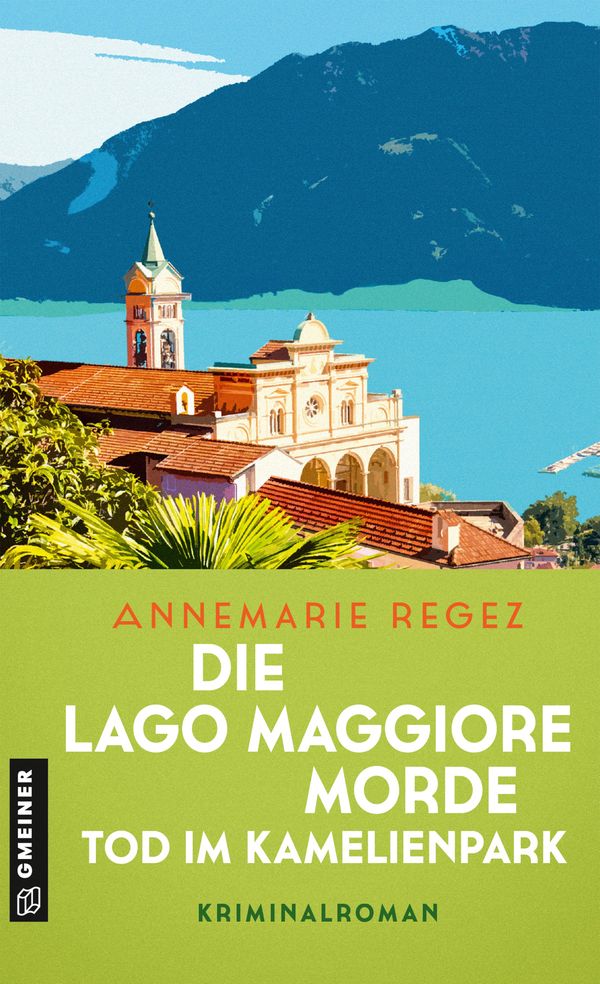 Die Lago Maggiore-Morde - Tod im Kamelienpark - Annemarie Regez (Buch)
