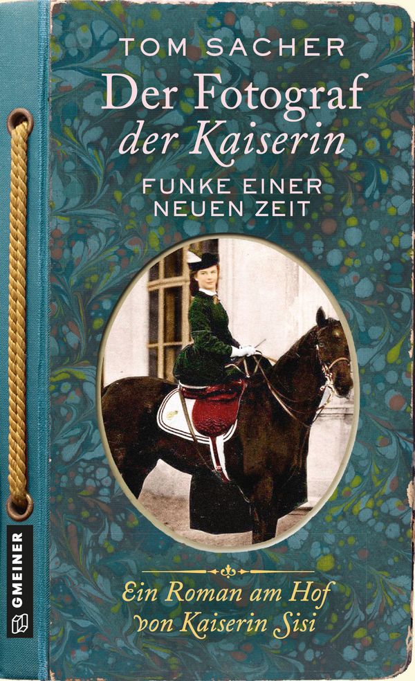 Der Fotograf der Kaiserin - Funke einer neuen Zeit - Tom Sacher (Buch)