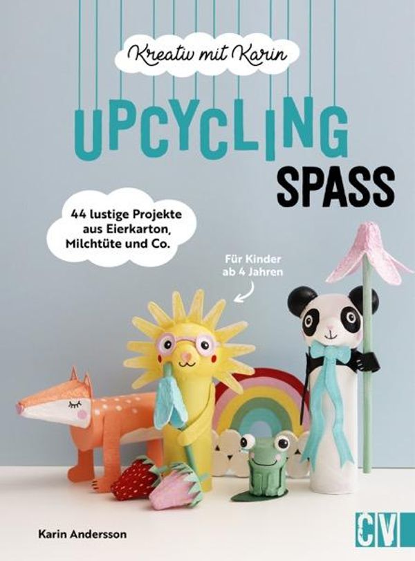 Kreativ mit Karin: Upcycling-Spaß - Karin Andersson (Buch)