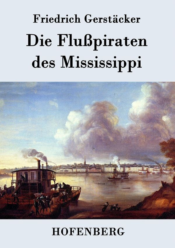 Die Flußpiraten des Mississippi - Friedrich Gerstäcker (Buch)