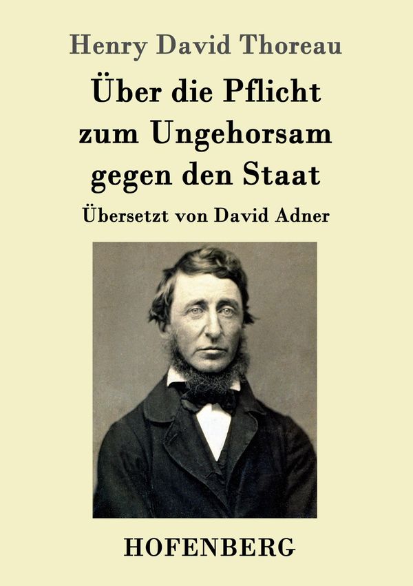 Über die Pflicht zum Ungehorsam gegen den Staat - Henry David Thoreau