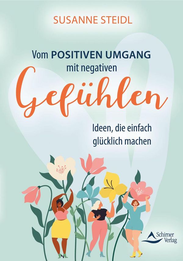 Vom positiven Umgang mit negativen Gefühlen - Susanne Steidl (Buch)