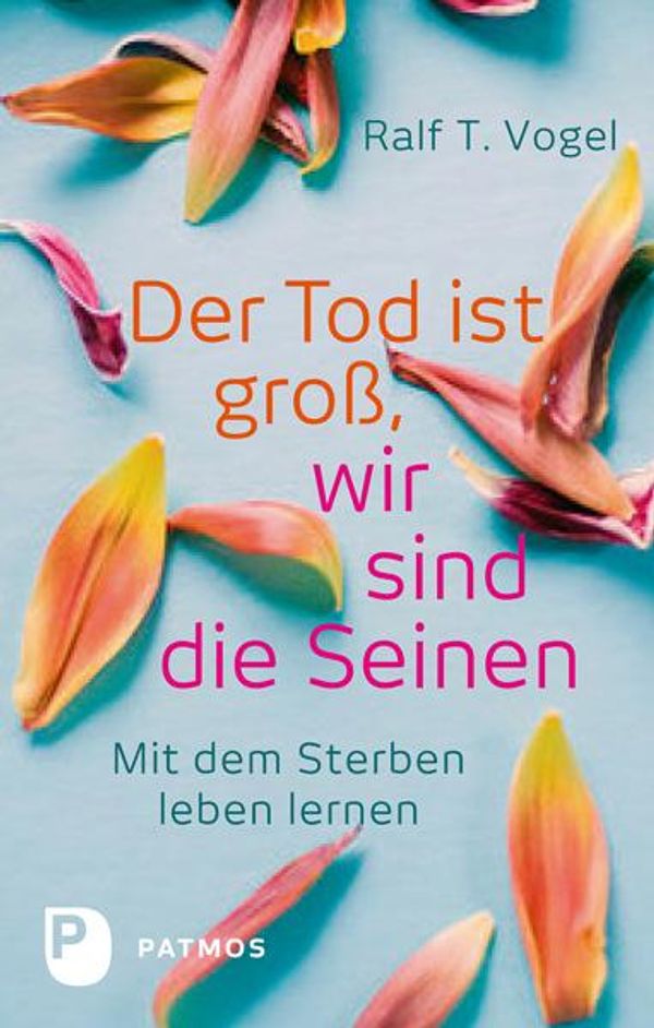Der Tod ist groß, wir sind die Seinen - Ralf T. Vogel (Buch)