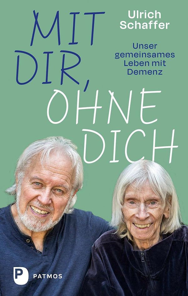 Mit dir, ohne dich - unser gemeinsames Leben mit Demenz (Buch)