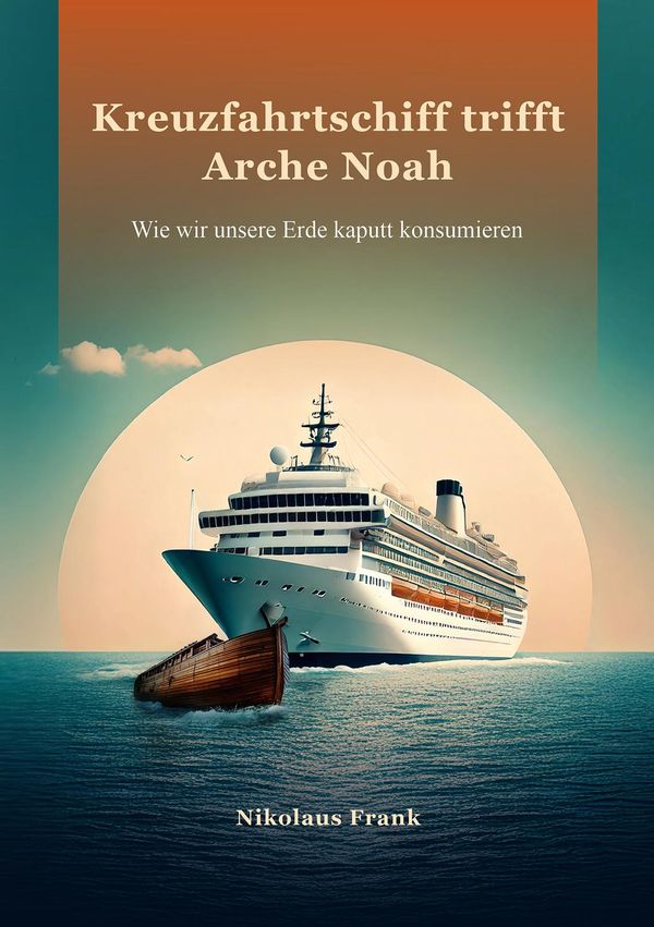 Kreuzfahrtschiff trifft Arche Noah - Nikolaus Frank (Buch)