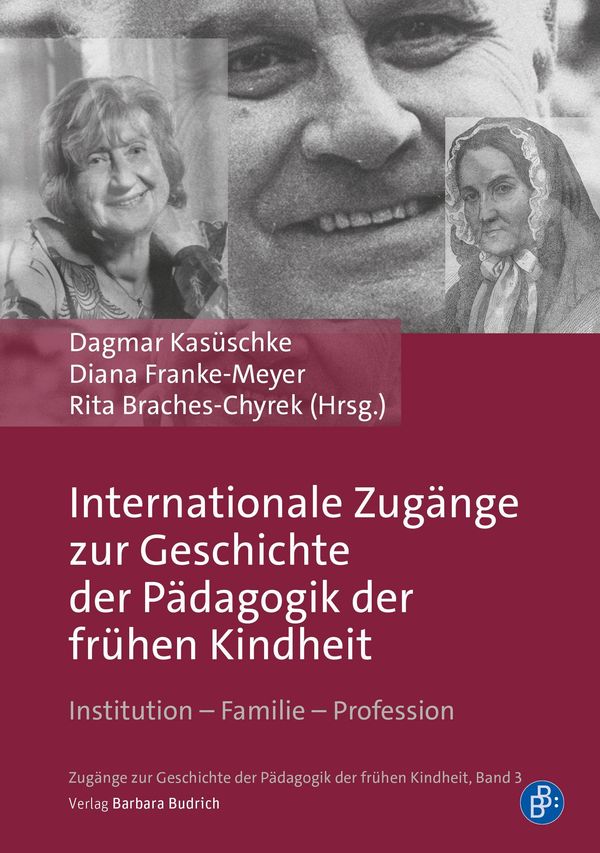Internationale Zugänge zur Geschichte der Pädagogik der frühen Kind...
