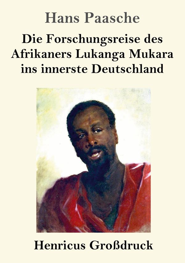 Die Forschungsreise des Afrikaners Lukanga Mukara ins innerste Deut...