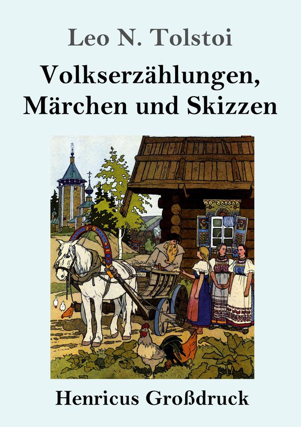 Volkserzählungen, Märchen und Skizzen (Großdruck) - Leo N. Tolstoi