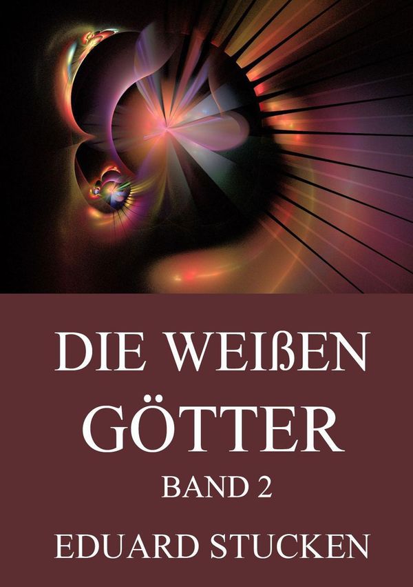 Die weißen Götter, Band 2 - Eduard Stucken (Buch)