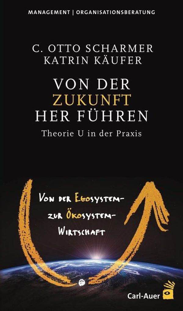 Von der Zukunft her führen - C Otto Scharmer (Buch)
