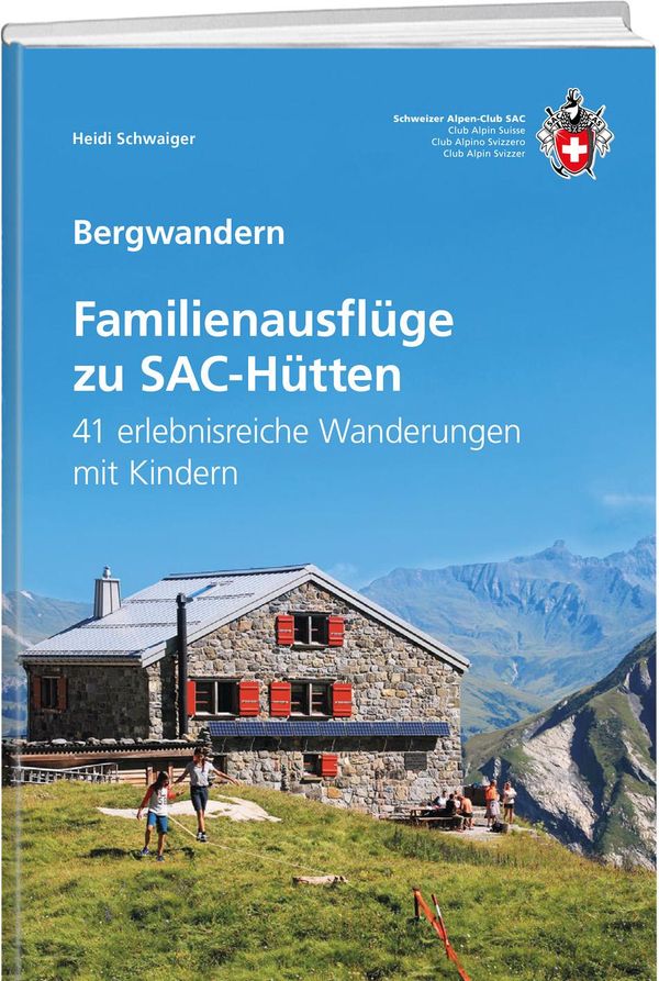 Familienausflüge zu SAC-Hütten - Heidi Schwaiger (Buch)