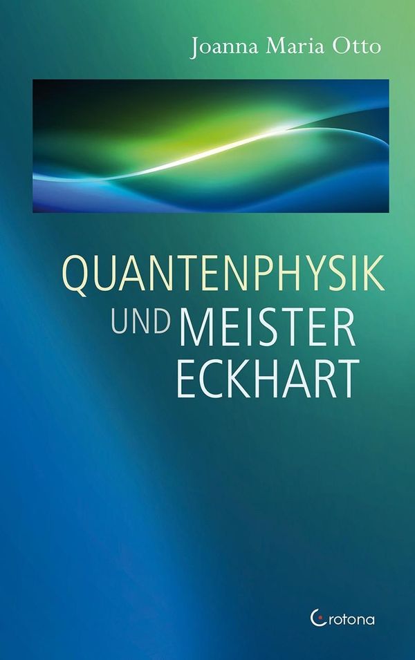 Quantenphysik und Meister Eckhart - Joanna Maria Otto (Buch)