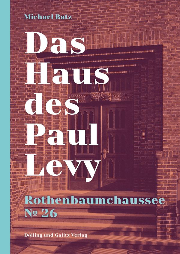 Das Haus des Paul Levy. Rothenbaumchaussee 26 - Michael Batz (Buch)
