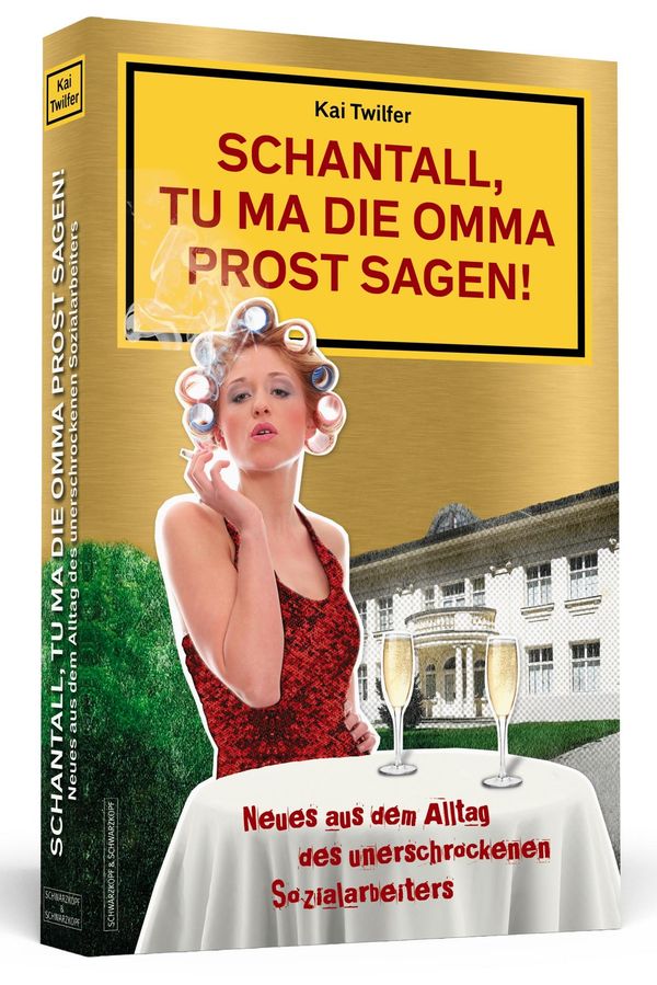 Schantall, tu ma die Omma Prost sagen! - Kai Twilfer (Buch)