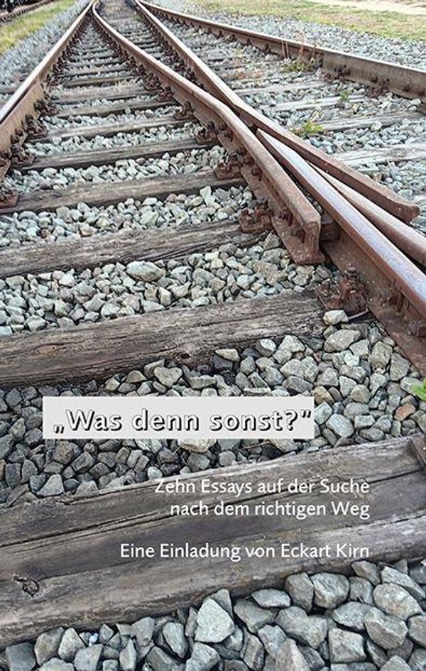 "Was denn sonst?" - Eckart Kirn (Buch)