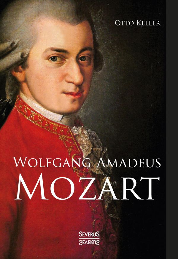 Wolfgang Amadeus Mozart. Biographie - Otto Keller (Buch)
