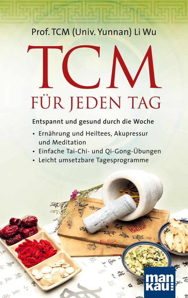 TCM für jeden Tag. Entspannt und gesund durch die Woche - Li Wu (Buch)