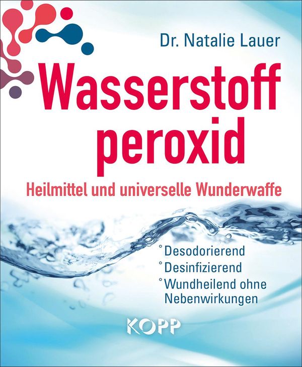 Wasserstoffperoxid: Heilmittel und universelle Wunderwaffe (Buch)