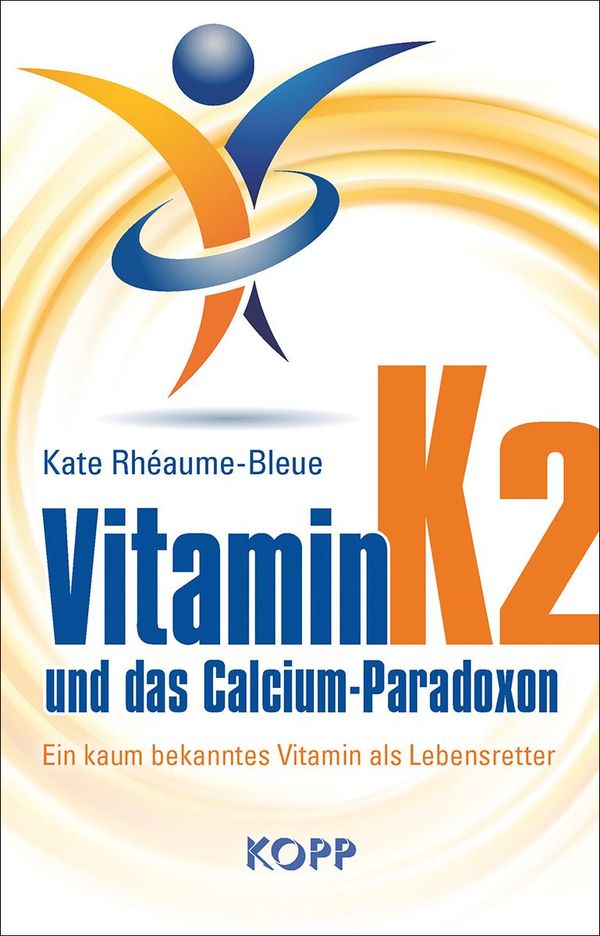 Vitamin K2 und das Calcium-Paradoxon - Kate Rhéaume-Bleue (Buch)