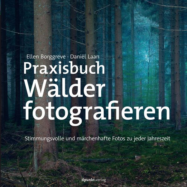 Praxisbuch Wälder fotografieren - Ellen Borggreve (Buch)