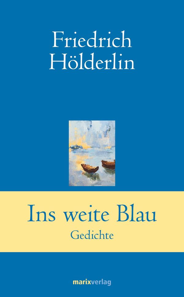 Ins weite Blau - Friedrich Hölderlin (Buch)