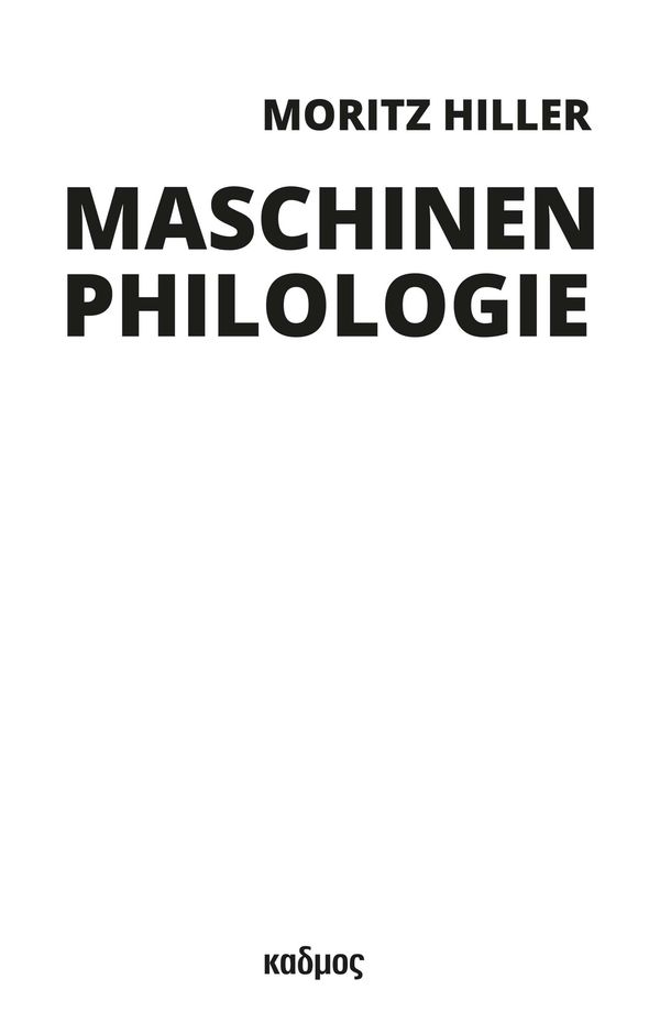 Maschinenphilologie - Moritz Hiller (Buch)