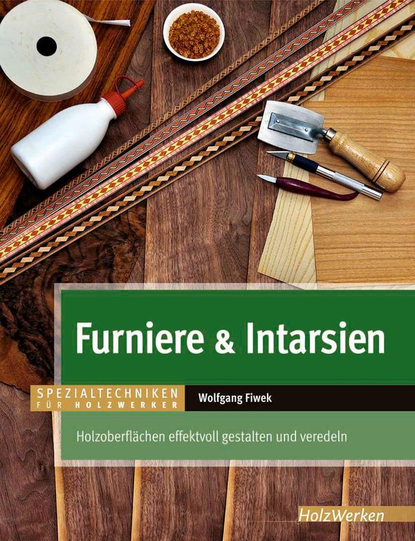 Furniere & Intarsien - Wolfgang Fiwek (Buch)
