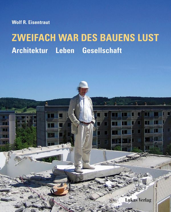 Zweifach war des Bauens Lust - Wolf R. Eisentraut (Buch)
