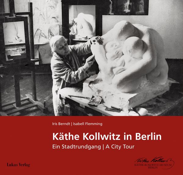 Käthe Kollwitz in Berlin - Iris Berndt (Buch)