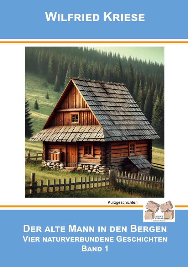 Der alte Mann in den Bergen Band 1 - Wilfried Kriese (Buch)