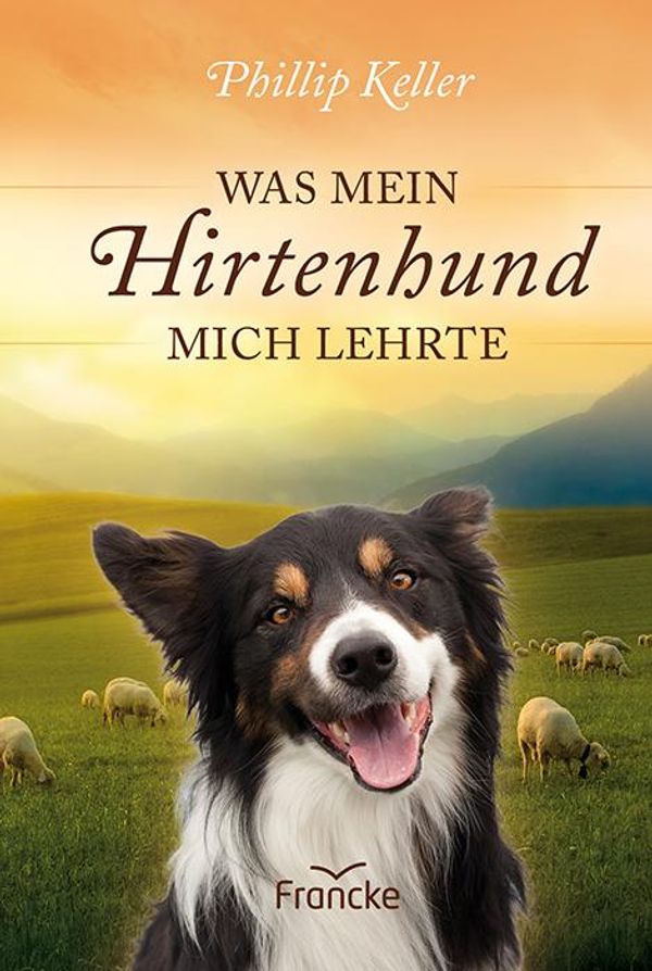 Was mein Hirtenhund mich lehrte - W. Phillip Keller (Buch)