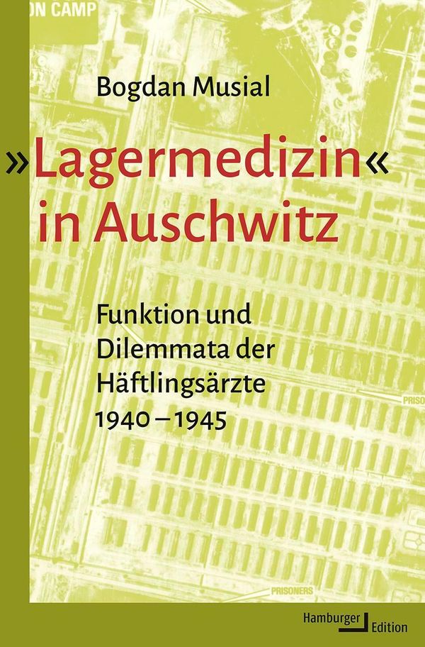 Lagermedizin in Auschwitz - Bogdan Musial (Buch)