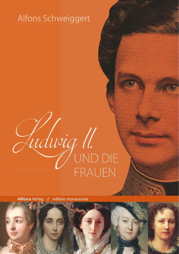 Ludwig II. und die Frauen - Alfons Schweiggert (Buch)