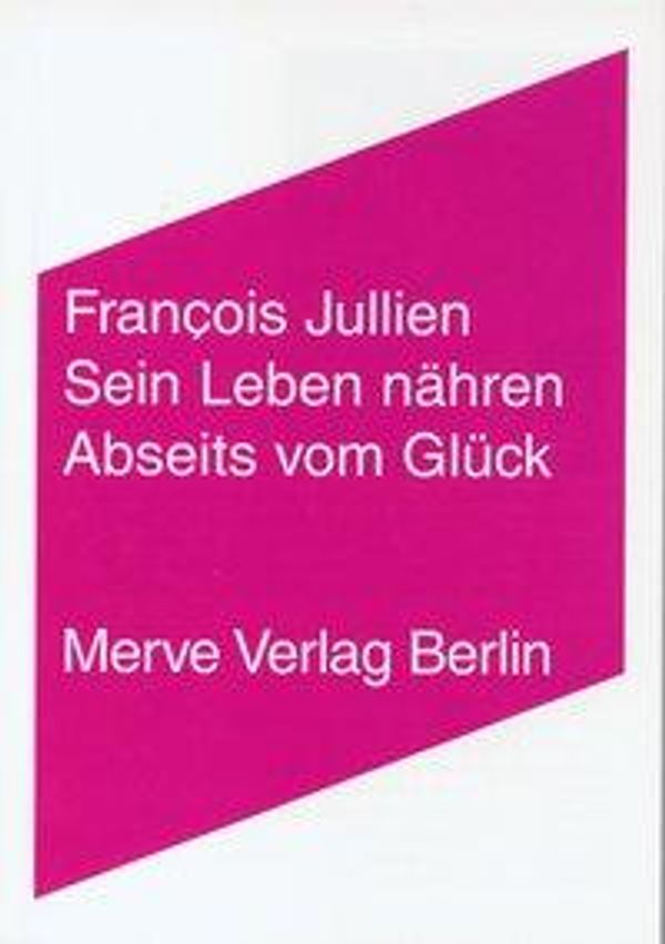 Sein Leben nähren. Abseits vom Glück - Francois Jullien (Buch)