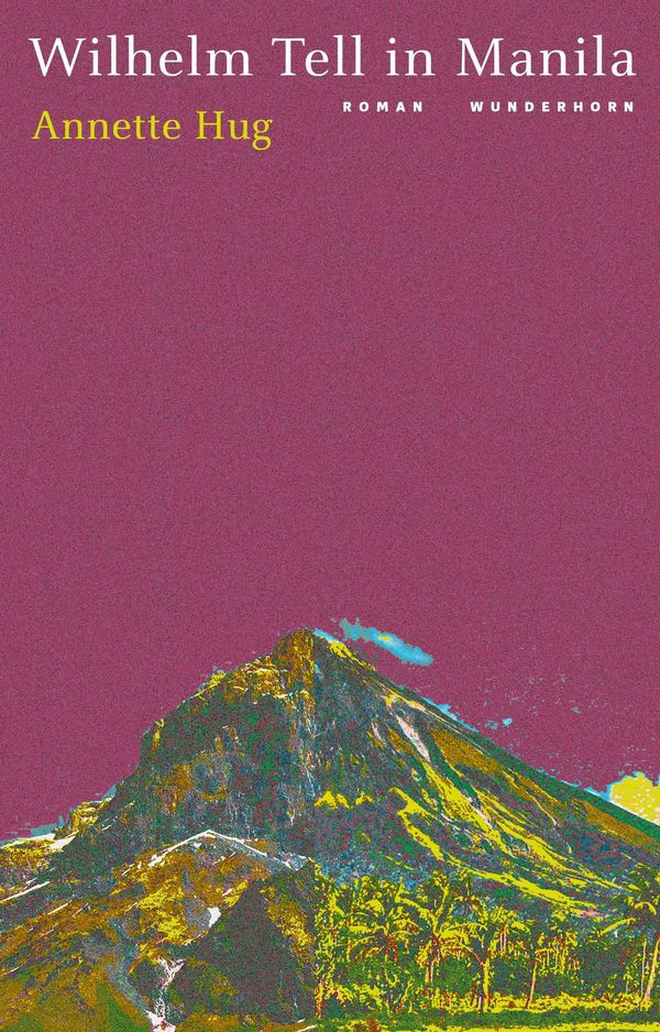 Wilhelm Tell in Manila - Annette Hug (Buch)
