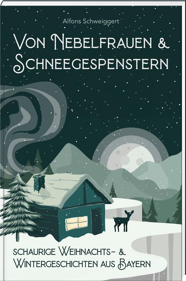Von Nebelfrauen und Schneegespenstern - Alfons Schweiggert (Buch)