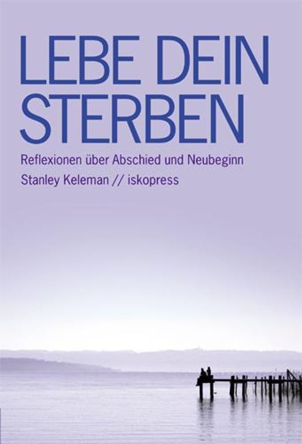 Lebe dein Sterben - Stanley Keleman (Buch)