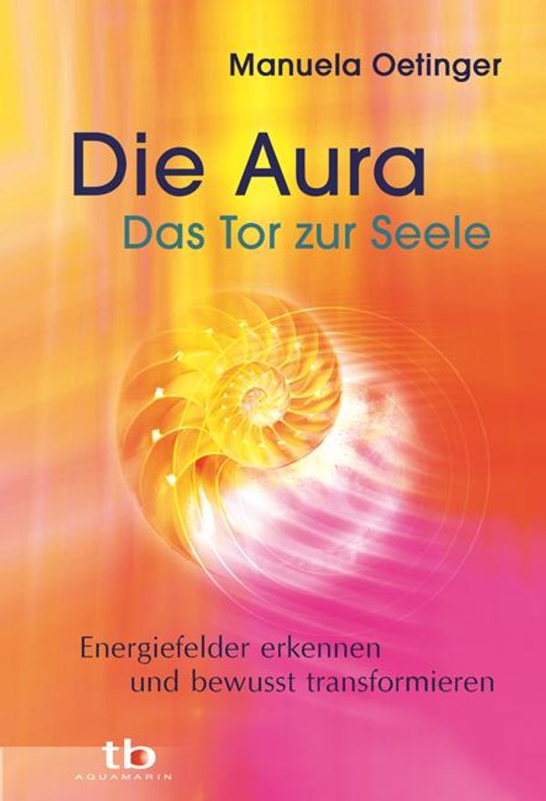 Die Aura - Das Tor zur Seele - Manuela Oetinger (Buch)